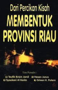 Image of Dari percikan kisah: membentuk provinsi riau