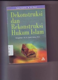 Image of Dekonstruksi dan rekonstruksi hukum Islam