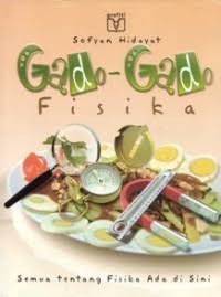 Image of Gado-gado fisika : semua tentang fisika ada disini