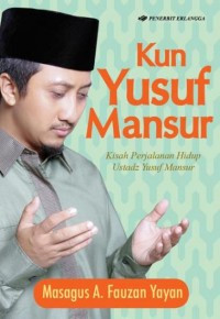Image of Kun Yusuf Mansur : kisah perjalanan hidup ustadz Yusuf Mansur
