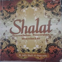 Image of Shalat : penyembahan, pencerahan, meyehatkan